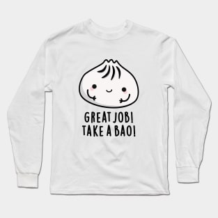 Great Job Take A Bao Cute Dimsum Pun Long Sleeve T-Shirt